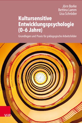 Kultursensitive Entwicklungspsychologie (0–6 Jahre): Grundlagen und Praxis für pädagogische Arbeitsfelder