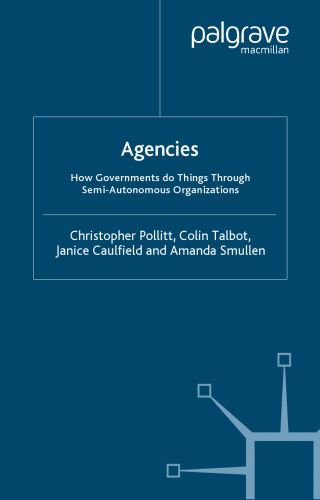 Agencies: How Governments Do Things through Semi-Autonomous Organizations