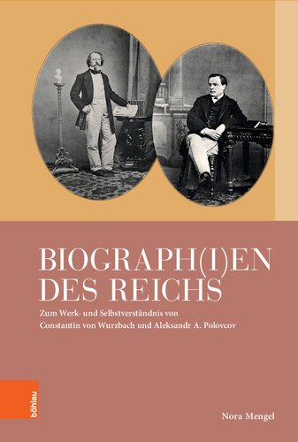 Biograph(i)en des Reichs: Zum Werk- und Selbstverständnis von Constantin von Wurzbach und Aleksandr A. Polovcov