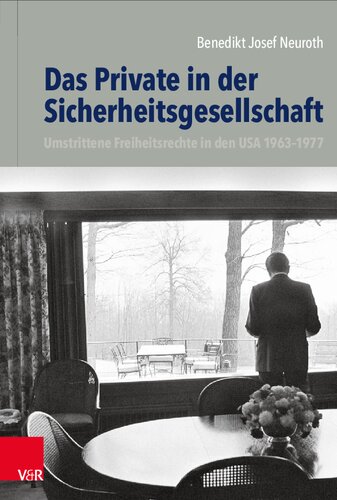 Das Private in der Sicherheitsgesellschaft: Umstrittene Freiheitsrechte in den USA 1963–1977