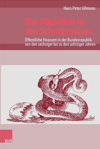 Das Abgleiten in den Schuldenstaat: Öffentliche Finanzen in der Bundesrepublik von den sechziger bis zu den achtziger Jahren