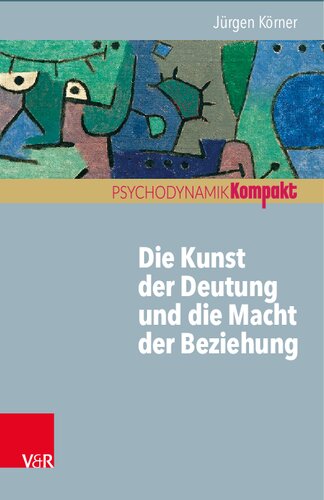 Die Kunst der Deutung und die Macht der Beziehung