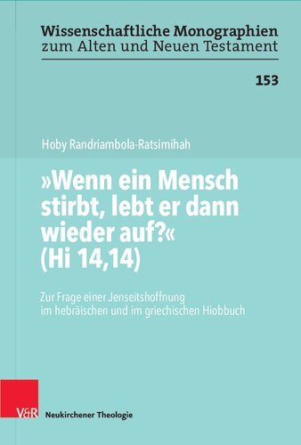 „Wenn ein Mensch stirbt, lebt er dann wieder auf?“ (Hi 14,14): Zur Frage einer Jenseitshoffnung im hebräischen und im griechischen Hiobbuch