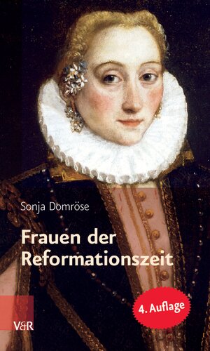 Frauen der Reformationszeit: Gelehrt, mutig und glaubensfest