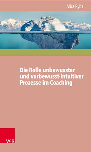 Die Rolle unbewusster und vorbewusst-intuitiver Prozesse im Coaching unter besonderer Berücksichtigung der Persönlichkeitsentwicklung des Klienten