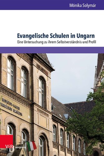 Evangelische Schulen in Ungarn: Eine Untersuchung zu ihrem Selbstverständnis und Profil