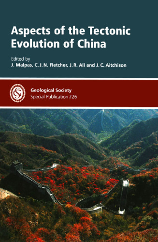 Aspects of the Tectonic Evolution of China (Geological Society Special Publication No. 226)