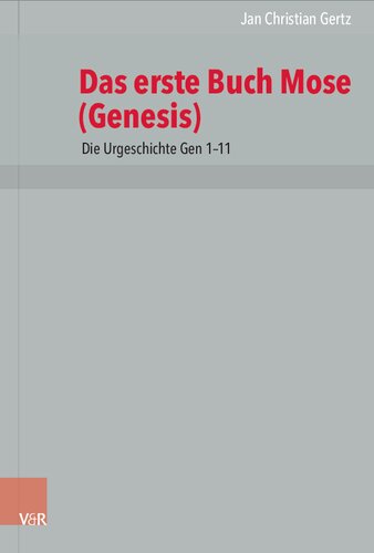 1. Mose (Genesis) 1-11: Die Urgeschichte Gen 1–11