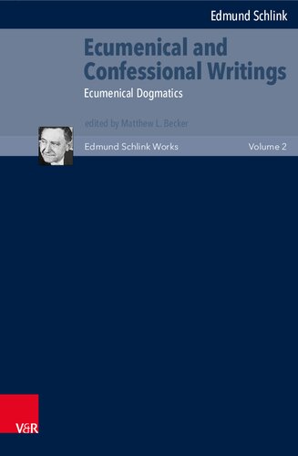 Ecumenical and Confessional Writings: Volume 2: Ecumenical Dogmatics