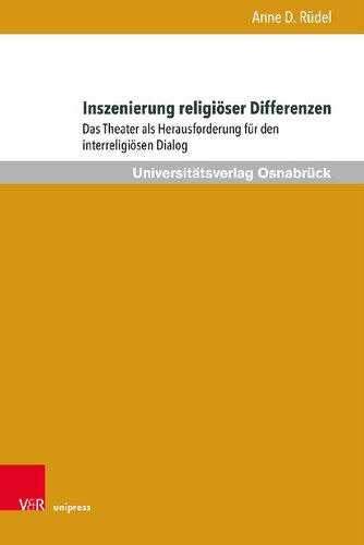 Inszenierung religiöser Differenzen: Das Theater als Herausforderung für den interreligiösen Dialog