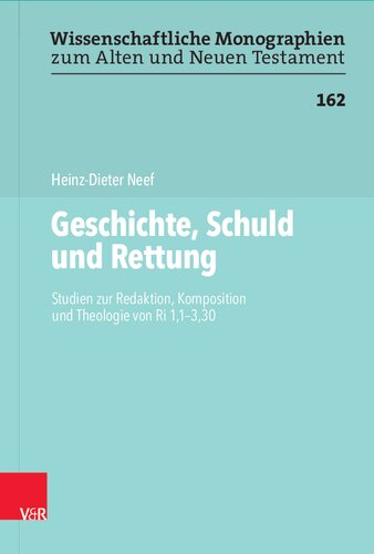 Geschichte, Schuld und Rettung: Studien zur Redaktion, Komposition und Theologie von Ri 1,1-3,30