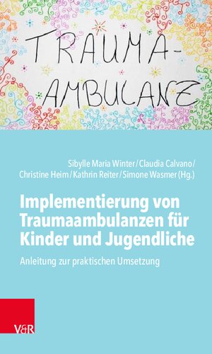 Implementierung von Traumaambulanzen für Kinder und Jugendliche: Anleitung zur praktischen Umsetzung