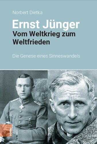 Ernst Jünger: Vom Weltkrieg zum Weltfrieden. Die Genese eines Sinneswandels