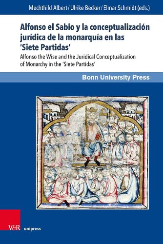 Alfonso el Sabio y la conceptualización jurídica de la monarquía en las ‘Siete Partidas’: Alfonso the Wise and the Juridical Conceptualization of Monarchy in the ‘Siete Partidas’