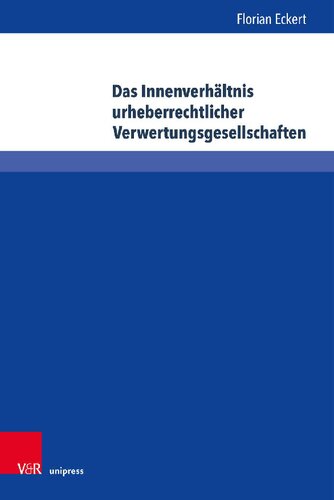 Das Innenverhältnis urheberrechtlicher Verwertungsgesellschaften: Eine Analyse vor dem Hintergrund der VG-RL und des VGG