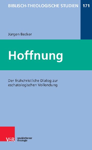 Hoffnung: Der frühchristliche Dialog zur eschatologischen Vollendung