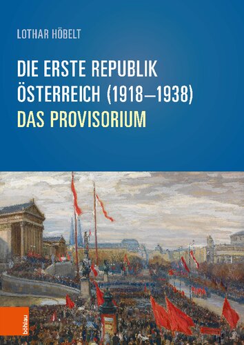 Die Erste Republik: Österreich (1918-1938): Das Provisorium