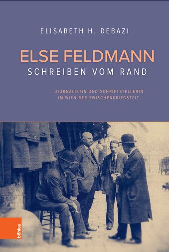 Else Feldmann: Schreiben vom Rand: Journalistin und Schriftstellerin im Wien der Zwischenkriegszeit