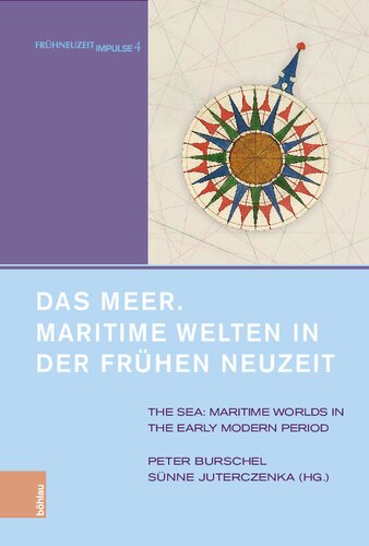 Das Meer. Maritime Welten in der Frühen Neuzeit: The Sea. Maritime Worlds in the Early Modern Period. Unter Mitarbeit von Alexandra Serjogin