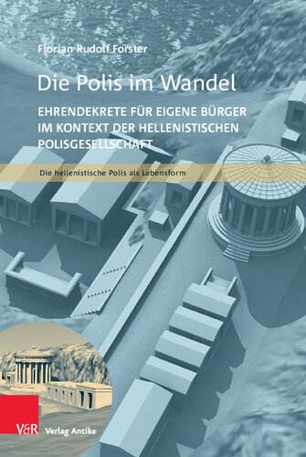 Die Polis im Wandel: Ehrendekrete für eigene Bürger im Kontext der hellenistischen Polisgesellschaft