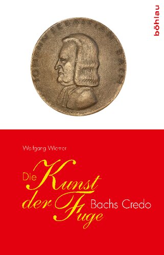 Die Kunst der Fuge: Bachs Credo