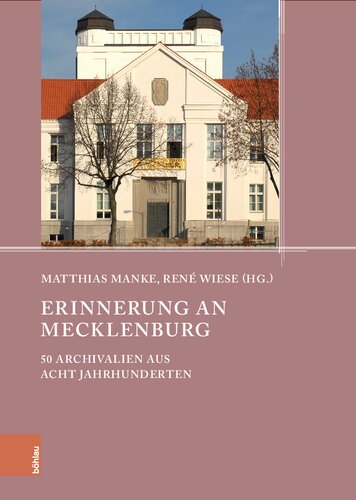 Erinnerung an Mecklenburg: 50 Archivalien aus acht Jahrhunderten