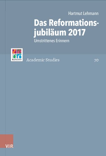 Das Reformationsjubiläum 2017: Umstrittenes Erinnern