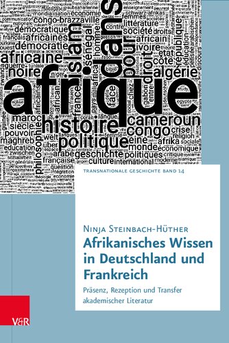 Afrikanisches Wissen in Deutschland und Frankreich: Präsenz, Rezeption und Transfer akademischer Literatur