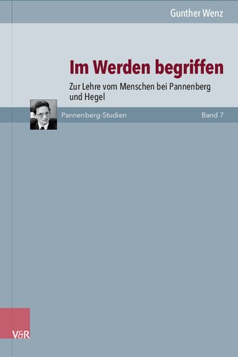 Im Werden begriffen: Zur Lehre vom Menschen bei Pannenberg und Hegel