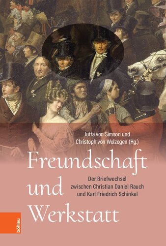 Freundschaft und Werkstatt: Der Briefwechsel zwischen Christian Daniel Rauch und Karl Friedrich Schinkel