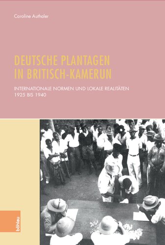 Deutsche Plantagen in Britisch-Kamerun: Internationale Normen und lokale Realitäten 1925 bis 1940