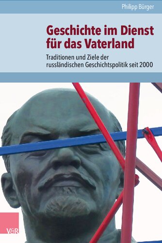 Geschichte im Dienst für das Vaterland: Traditionen und Ziele der russländischen Geschichtspolitik seit 2000