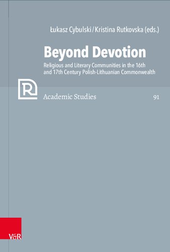 Beyond Devotion: Religious and Literary Communities in the 16th and 17th Century Polish-Lithuanian Commonwealth. Texts and Contexts