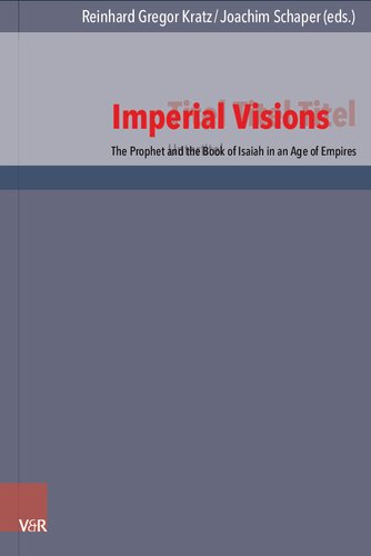 Imperial Visions: The Prophet and the Book of Isaiah in an Age of Empires