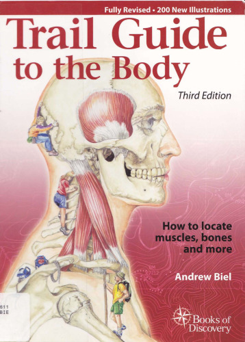 Trail Guide to the Body: How to Locate Muscles, Bones, and More