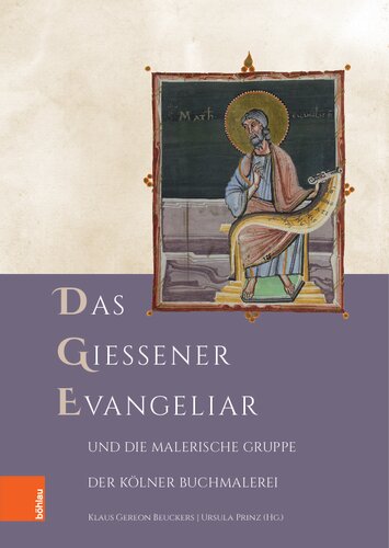 Das Gießener Evangeliar und die Malerische Gruppe der Kölner Buchmalerei