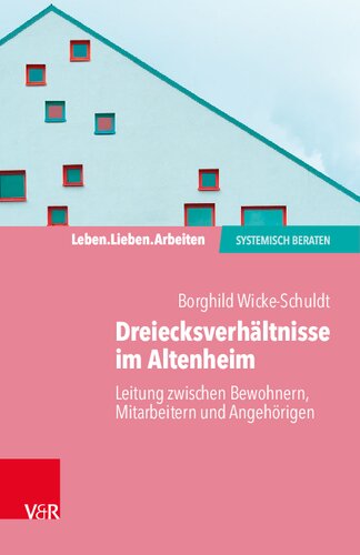 Dreiecksverhältnisse im Altenheim – Leitung zwischen Bewohnern, Mitarbeitern und Angehörigen