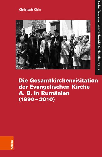 Die Gesamtvisitation der Evangelischen Kirche A.B. in Rumänien (1990–2010): Eine Edition