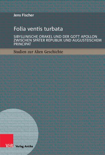 Folia ventis turbata: Sibyllinische Orakel und der Gott Apollon zwischen später Republik und augusteischem Principat