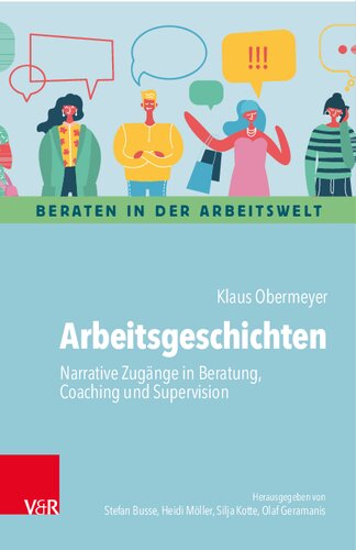 Arbeitsgeschichten: Narrative Zugänge in Beratung, Coaching und Supervision