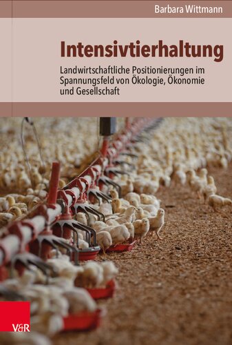 Intensivtierhaltung: Landwirtschaftliche Positionierungen im Spannungsfeld von Ökologie, Ökonomie und Gesellschaft