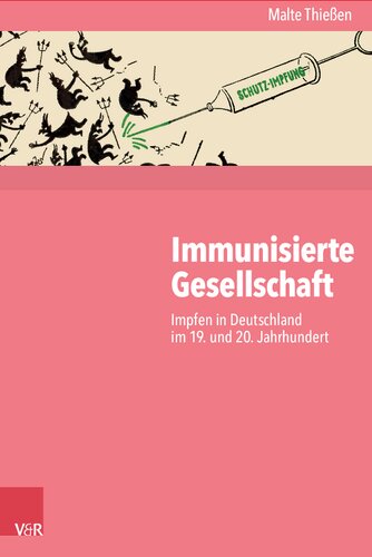 Immunisierte Gesellschaft: Impfen in Deutschland im 19. und 20. Jahrhundert