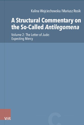 A Structural Commentary on the So-Called Antilegomena: Volume 2. The Letter of Jude: Expecting Mercy