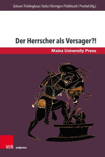 Der Herrscher als Versager?!: Vergleichende Perspektiven auf vormoderne Herrschaftsformen