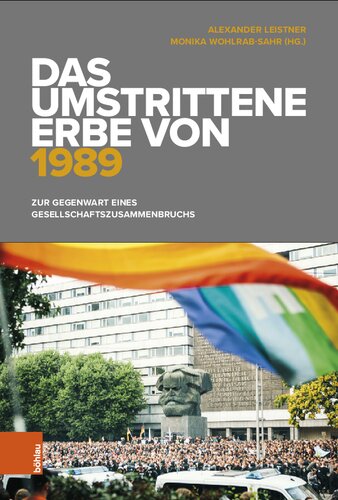 Das umstrittene Erbe von 1989: Zur Gegenwart eines Gesellschaftszusammenbruchs