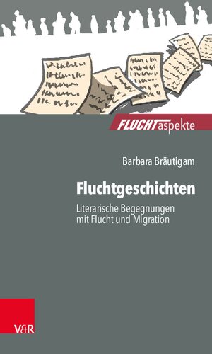 Fluchtgeschichten: Literarische Begegnungen mit Flucht und Migration