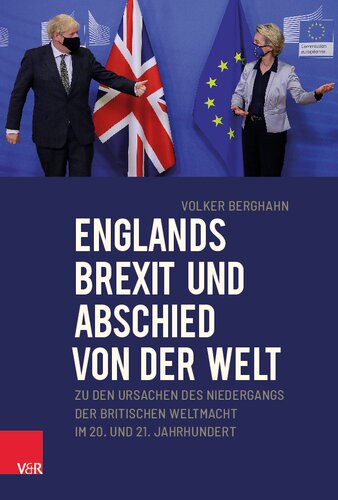Englands Brexit und Abschied von der Welt: Zu den Ursachen des Niedergangs der britischen Weltmacht im 20. und 21. Jahrhundert
