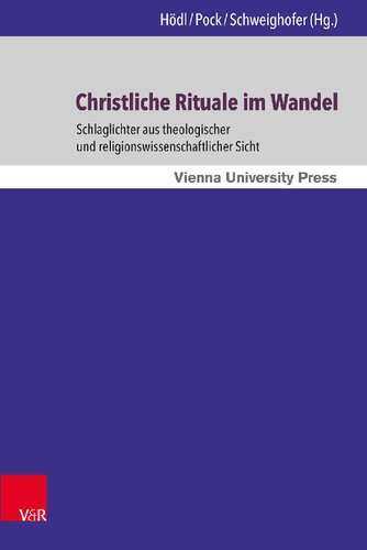 Christliche Rituale im Wandel: Schlaglichter aus theologischer und religionswissenschaftlicher Sicht