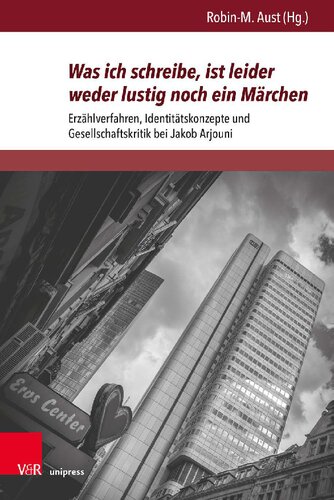 Was ich schreibe, ist leider weder lustig noch ein Märchen: Erzählverfahren, Identitätskonzepte und Gesellschaftskritik bei Jakob Arjouni