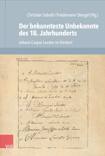 Der bekannteste Unbekannte des 18. Jahrhunderts: Johann Caspar Lavater im Kontext